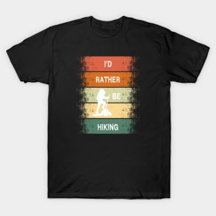 I'd Rather Be Hiking T-Shirt